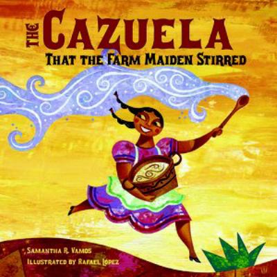 The cazuela that the farm maiden stirred by Samantha R. Vamos